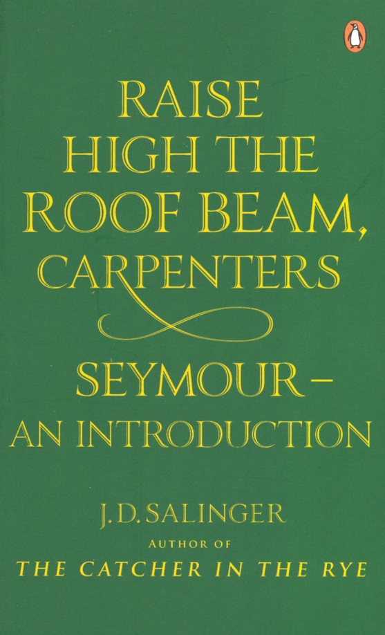 Raise High the Roof Beam, Carpenters; Seymour - an Introduction