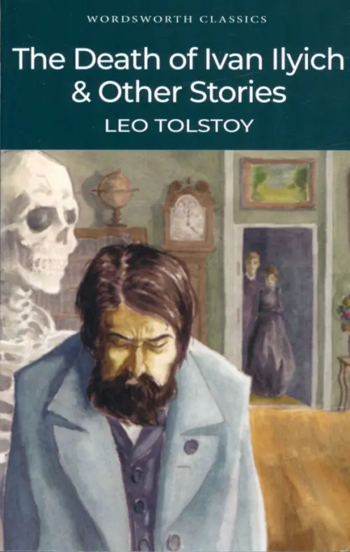 The Death of Ivan Ilyich & Other Stories