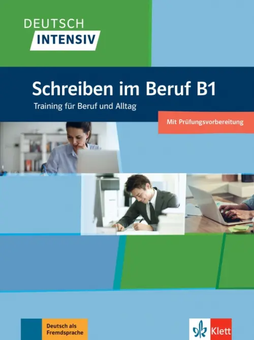 Deutsch intensiv. Schreiben im Beruf B1. Training für Beruf und Alltag. Übungsbuch