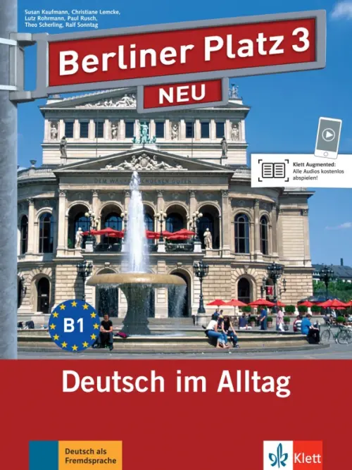 Berliner Platz 3 NEU. B1. Deutsch im Alltag. Lehr- und Arbeitsbuch mit Audios und Videos