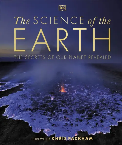 The Science of the Earth. The Secrets of Our Planet Revealed