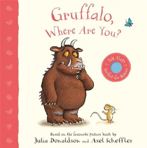 Gruffalo, Where Are You? A Felt Flaps Book