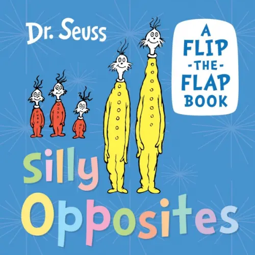 Silly Opposites: A Flip-the-Flap Book (Board book)