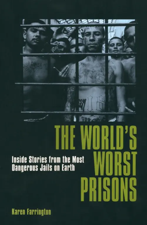 The World's Worst Prisons. Inside Stories from the most Dangerous Jails on Earth