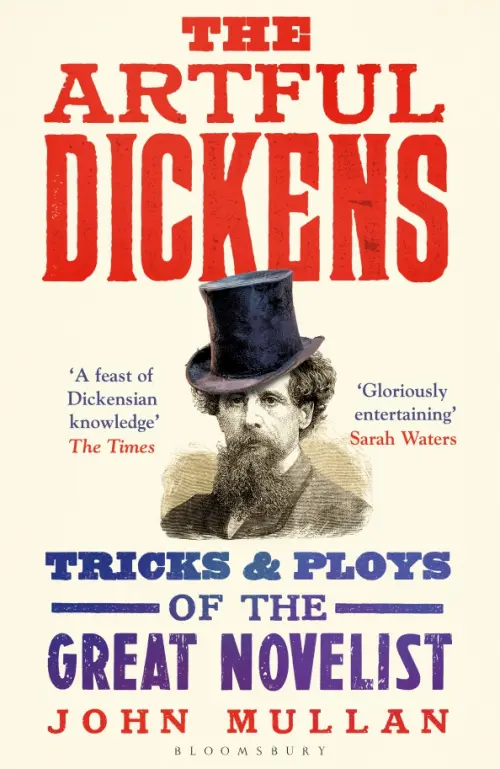 The Artful Dickens. The Tricks and Ploys of the Great Novelist