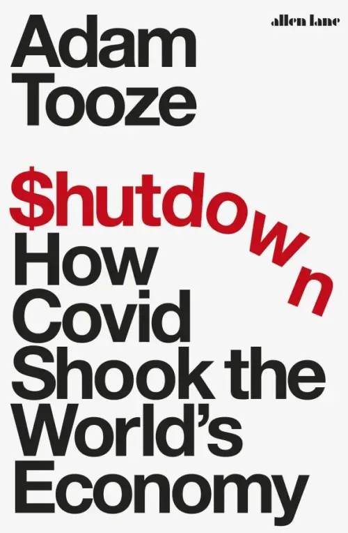 Shutdown. How Covid Shook the World's Economy