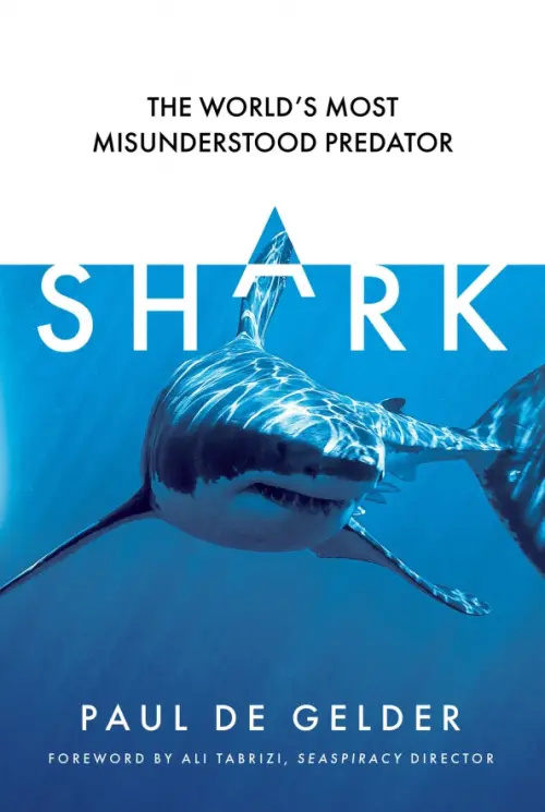 Shark: The World`s Most Misunderstood Predator