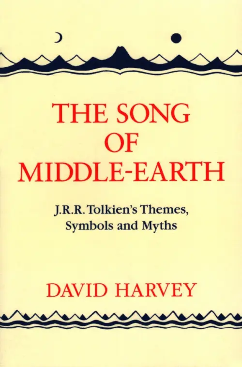 The Song of Middle-earth. J. R. R. Tolkien’s Themes, Symbols and Myths