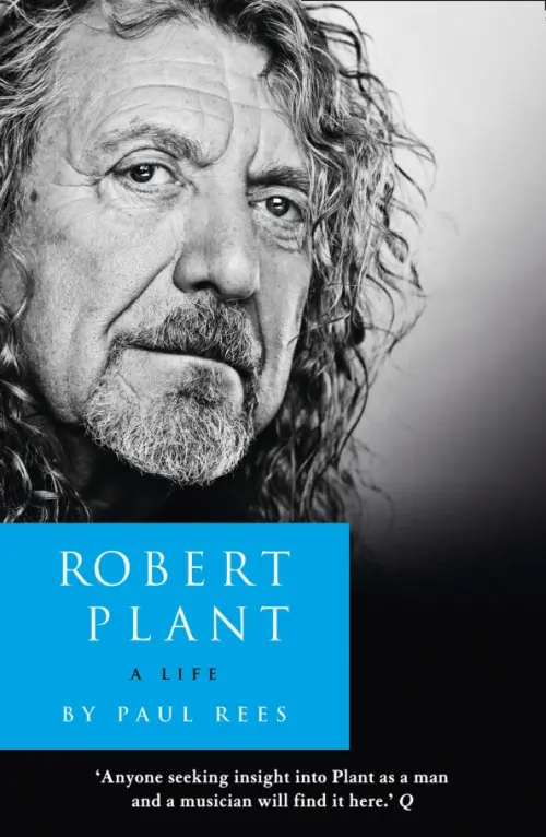 Robert Plant. A Life. The Biography