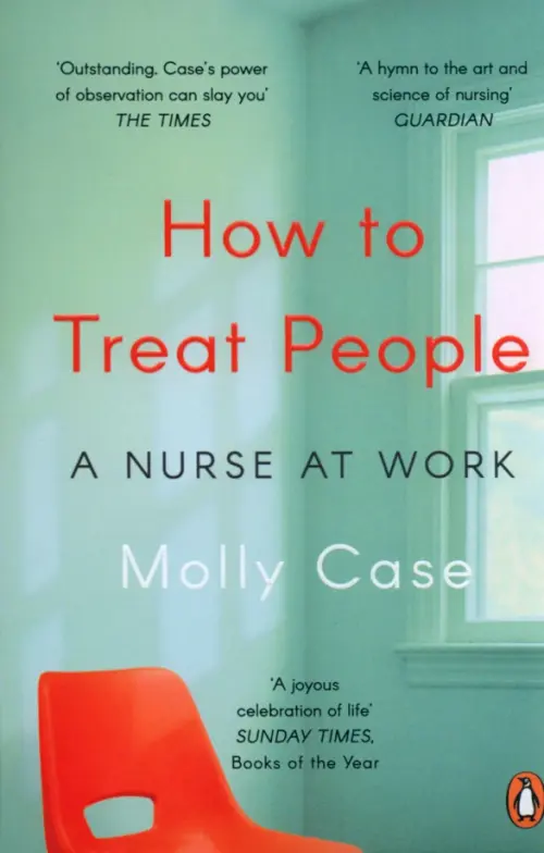 How to Treat People. A Nurse at Work