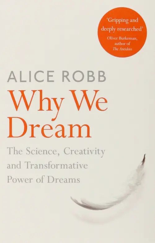 Why We Dream. The Science, Creativity and Transformative Power of Dreams