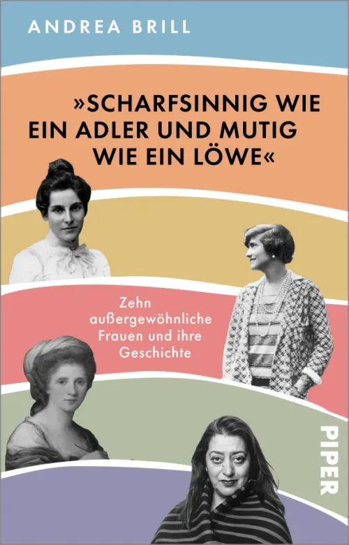 „Scharfsinnig wie ein Adler und mutig wie ein Löwe“.Zehn außergewöhnliche Frauen und ihre Geschichte