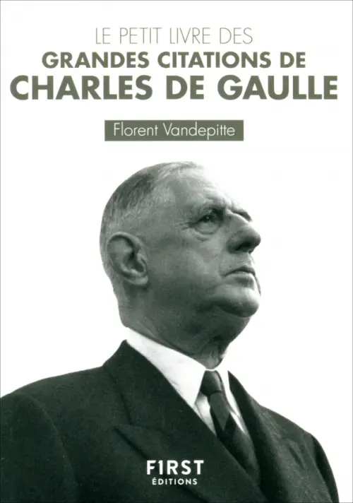 Le Petit Livre des grandes citations de Charles de Gaulle