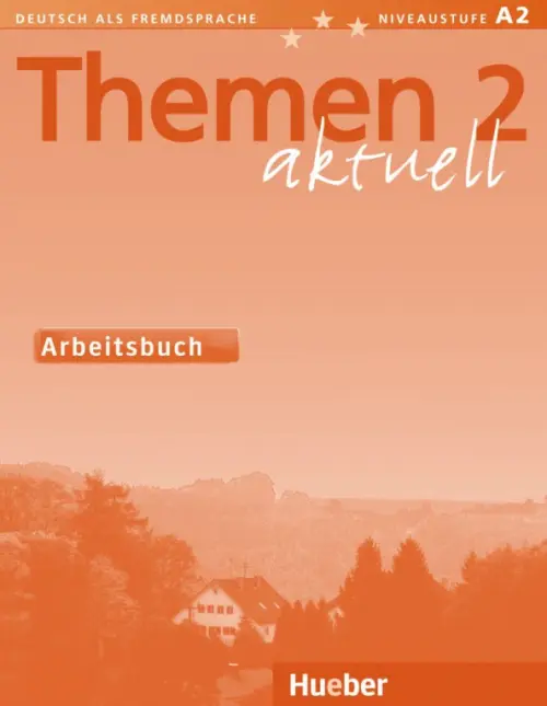 Themen aktuell 2. Niveaustufe A2. Arbeitsbuch. Deutsch als Fremdsprache