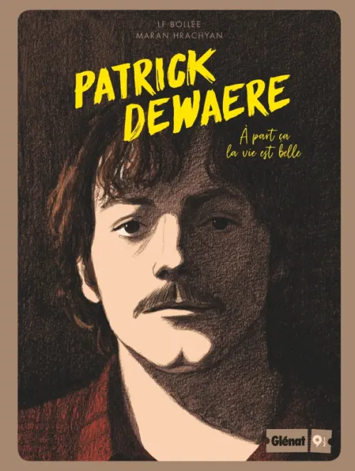 Patrick Dewaere. À part ça la vie est belle