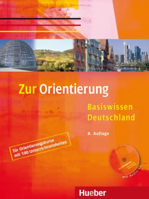 Zur Orientierung Kursbuch mit Audio-CD. Basiswissen Deutschland. Deutsch als Fremdsprache