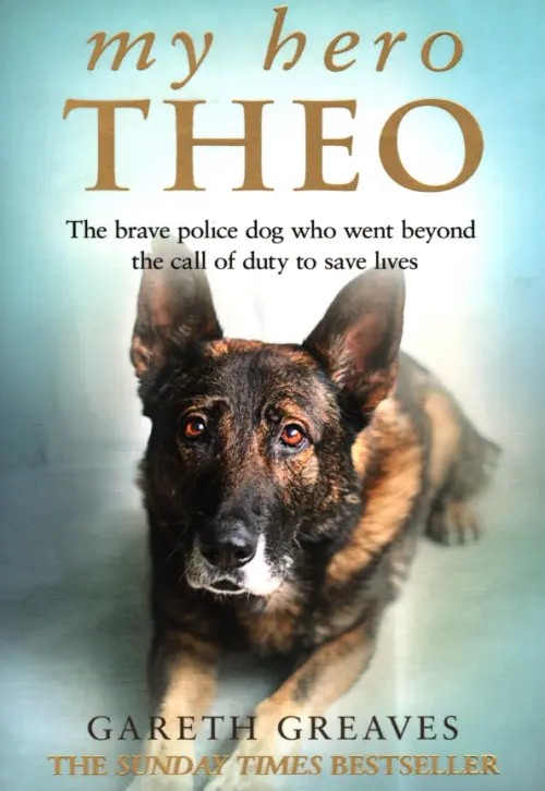 My Hero Theo. The brave police dog who went beyond the call of duty to save lives