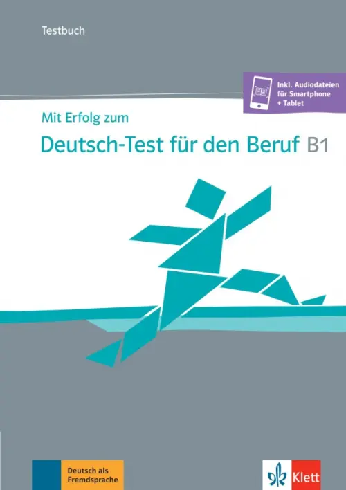 Mit Erfolg zum Deutsch-Test für den Beruf B1. Testbuch + online