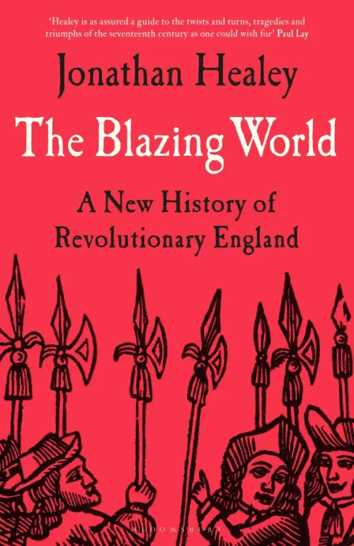 The Blazing World. A New History of Revolutionary England