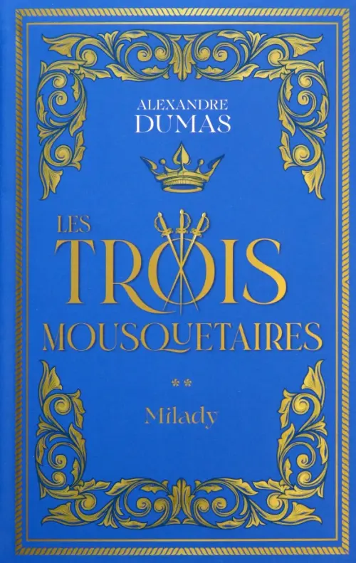 Les Trois Mousquetaires. Tome 2. Milady