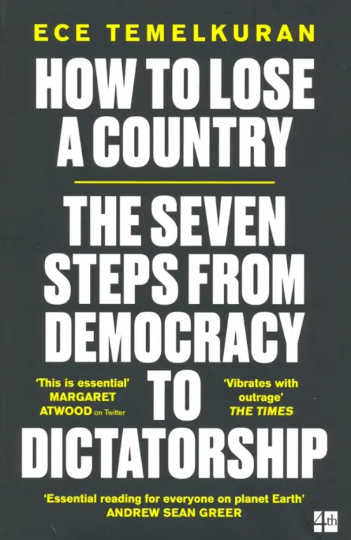 How to Lose a Country. The 7 Steps from Democracy to Dictatorship