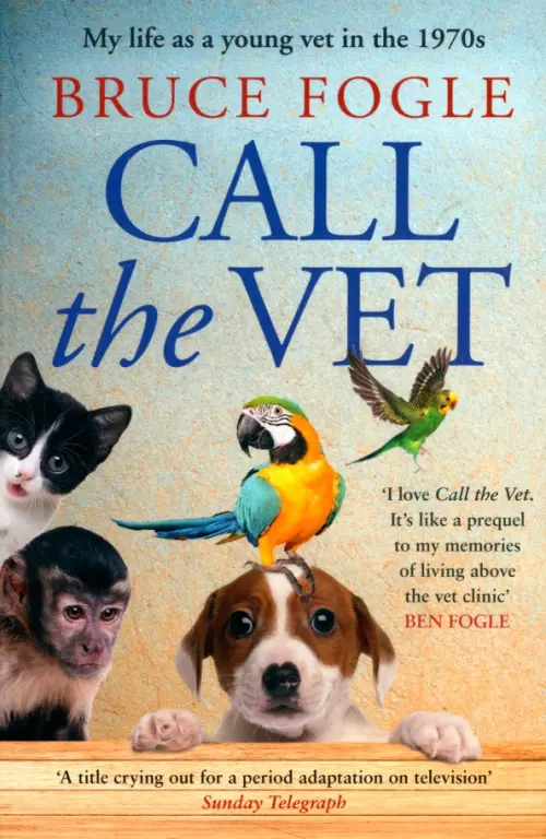 Call the Vet. My Life as a Young Vet in the 1970s