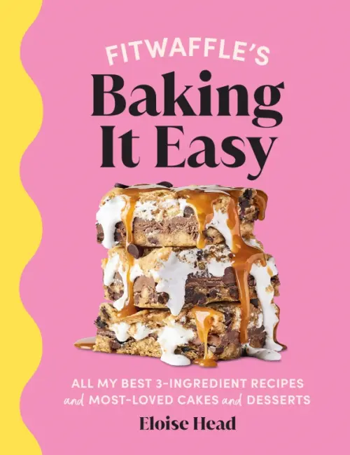 Fitwaffle’s Baking It Easy. All my best 3-ingredient recipes and most-loved cakes and desserts