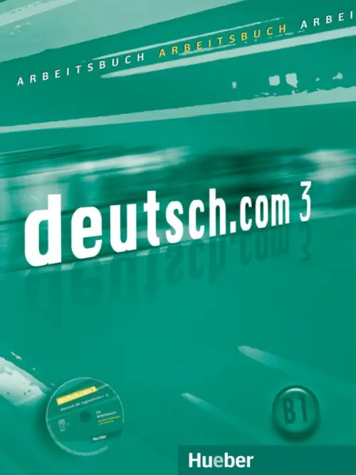 Deutsch.com 3. Arbeitsbuch mit Audio-CD zum Arbeitsbuch. Deutsch als Fremdsprache