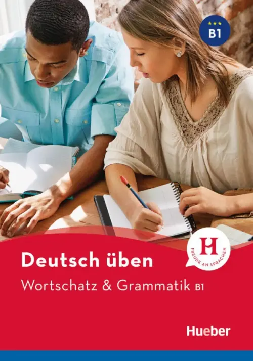 Deutsch uben. Wortschatz & Grammatik B1