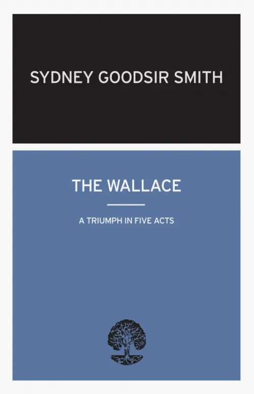 The Wallace. A Triumph in Five Acts