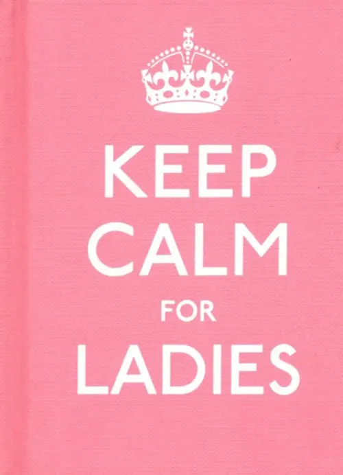 Keep Calm for Ladies Good Advice for Hard Times HB