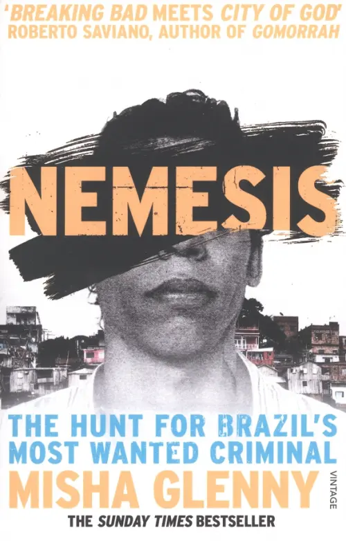 Nemesis. The Hunt for Brazil’s Most Wanted Criminal