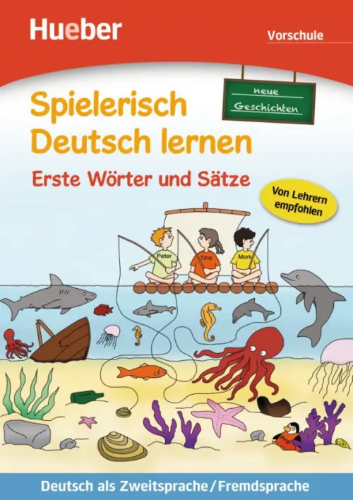 Spielerisch Deutsch lernen. Erste Wörter und Sätze – neue Geschichten. Vorschule