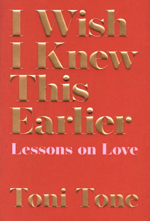 I Wish I Knew This Earlier. Lessons on Love