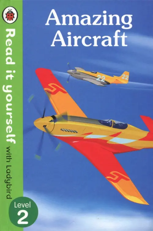 Amazing Aircraft. Read it Yourself with Ladybird Level 2