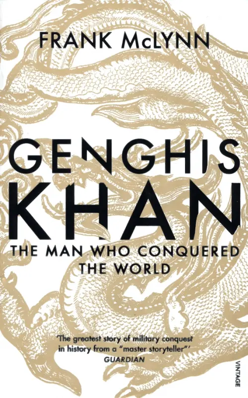 Genghis Khan. The Man Who Conquered the World