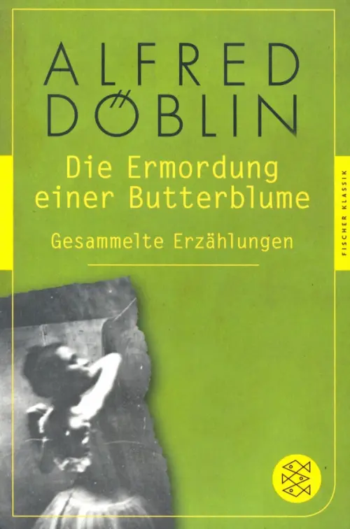 Die Ermordung einer Butterblume: Gesammelte Erzählungen