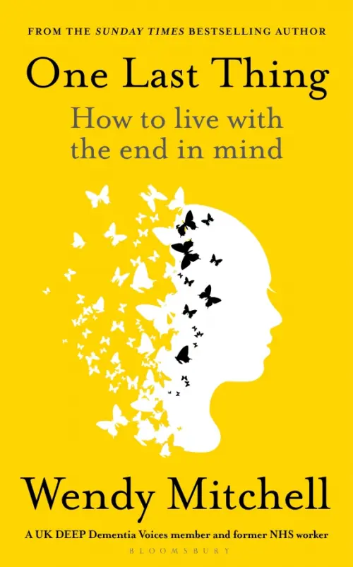 One Last Thing. How to live with the end in mind