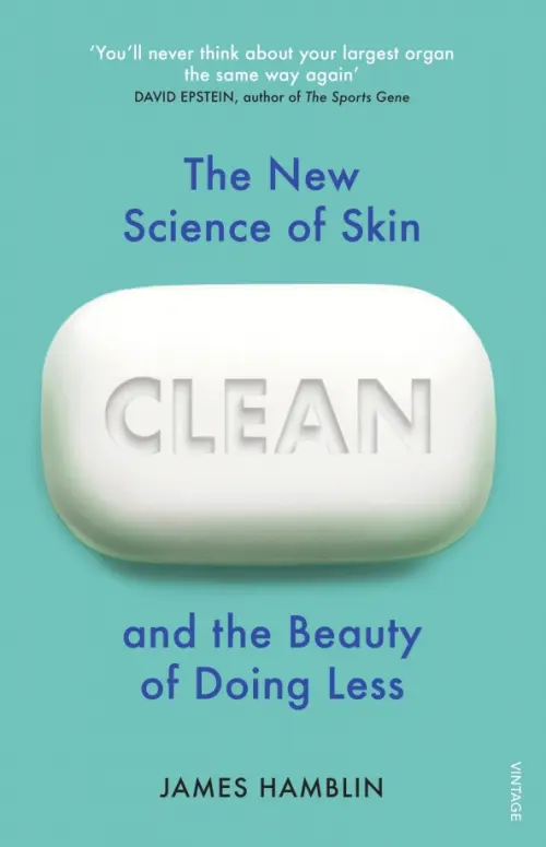 Clean. The New Science of Skin and the Beauty of Doing Less