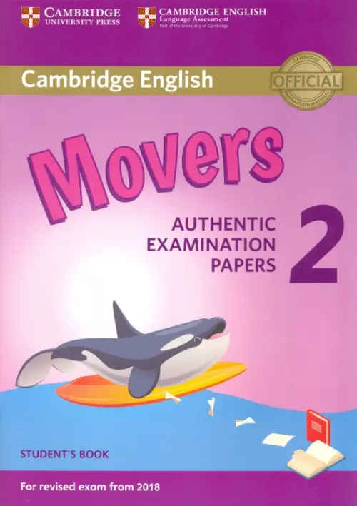 Cambridge English Young Learners 2 for Revised Exam from 2018. Movers Student's Book Authentic Examination Papers