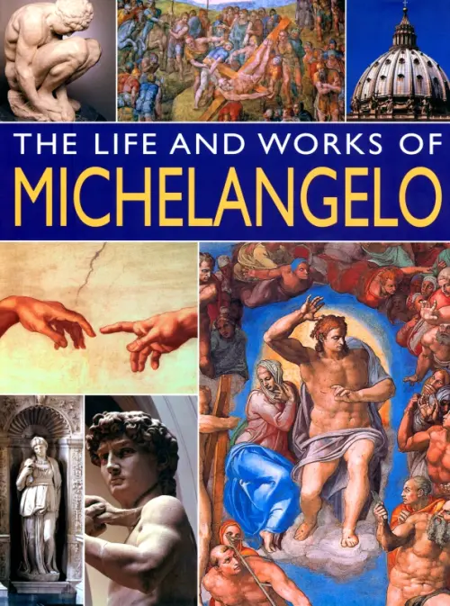 The Life and Works of Michelangelo