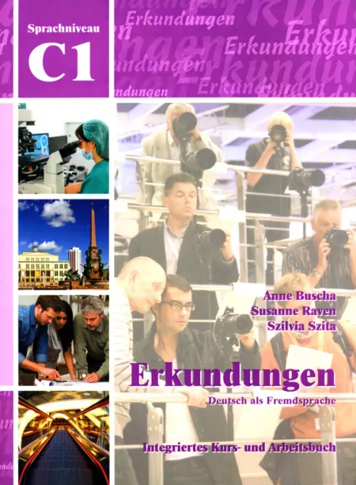 Erkundungen C1. Deutsch als Fremdsprache. Integriertes Kurs- und Arbeitsbuch + Audio-CD