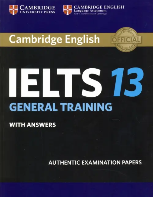 Cambridge IELTS 13. General Training Student's Book with Answers. Authentic Examination Papers