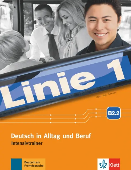 Linie 1 B2.2. Deutsch in Alltag und Beruf. Intensivtrainer