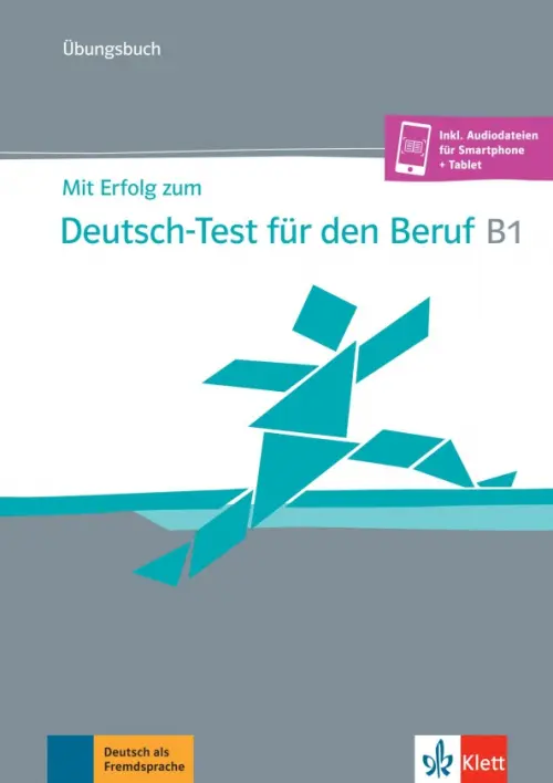 Mit Erfolg zum Deutsch-Test für den Beruf B1. Übungsbuch + online