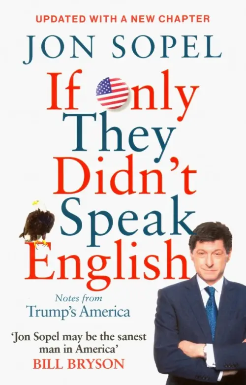 If Only They Didn't Speak English. Notes From Trump's America