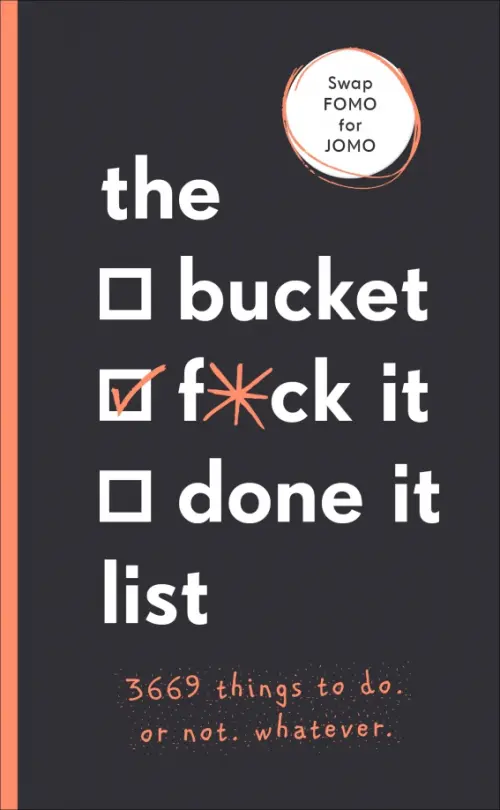 The Bucket, F*ck it, Done it List. 3,669 Things to Do. Or Not. Whatever