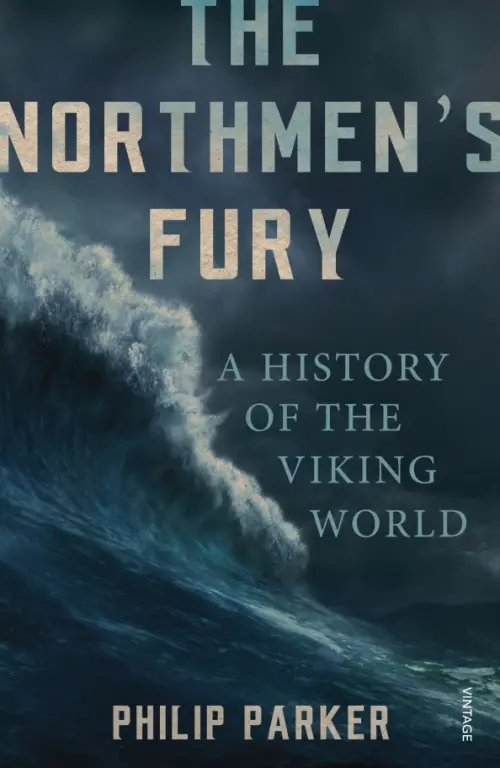 The Northmen's Fury. A History of the Viking World