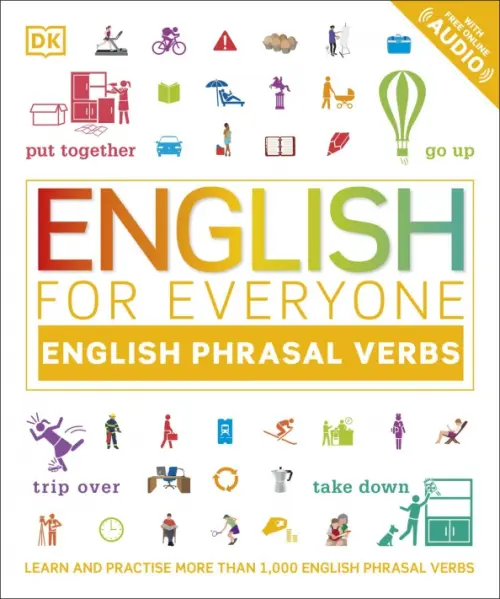 English for Everyone English Phrasal Verbs. Learn and Practise More Than 1,000 English Phrasal Verb