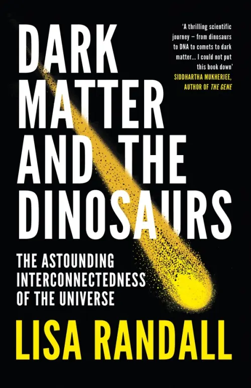 Dark Matter and the Dinosaurs. The Astounding Interconnectedness of the Universe